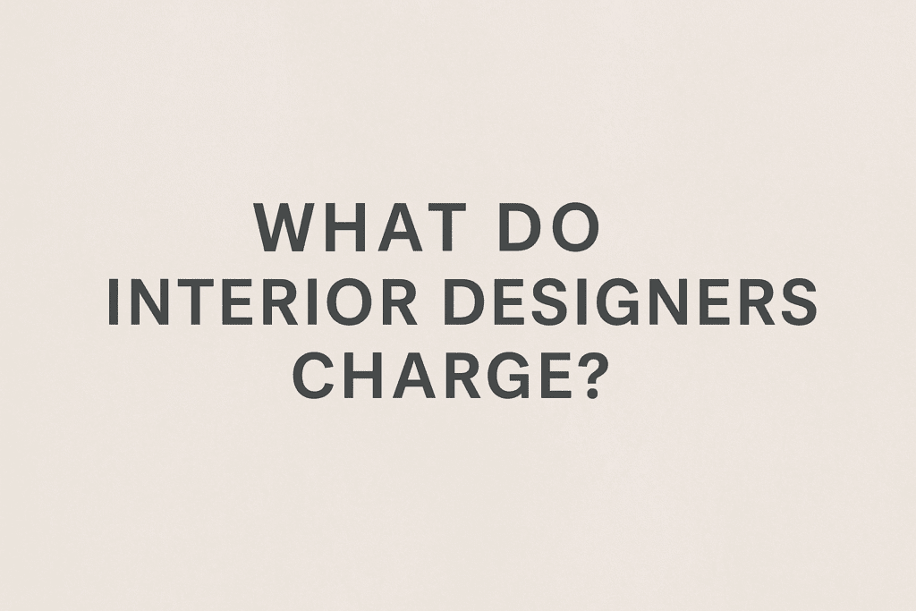 What Do Interior Designers Charge? - Shelby Design Group
