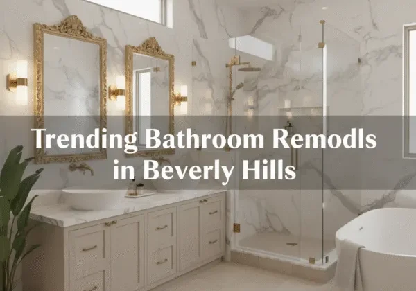 Bathroom Remodeling in Beverly Hills